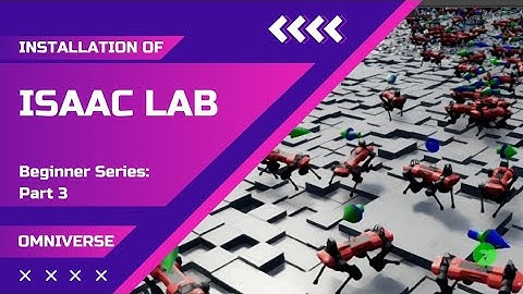Isaac Lab Beginner Series - Part 3 : Isaac Lab Installation (Linux)
