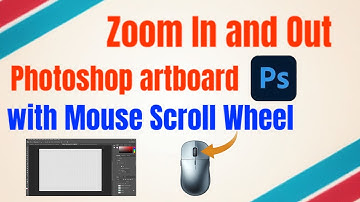 Zoom In and Out photoshop artboard with Mouse Scroll Wheel , quick tutorial