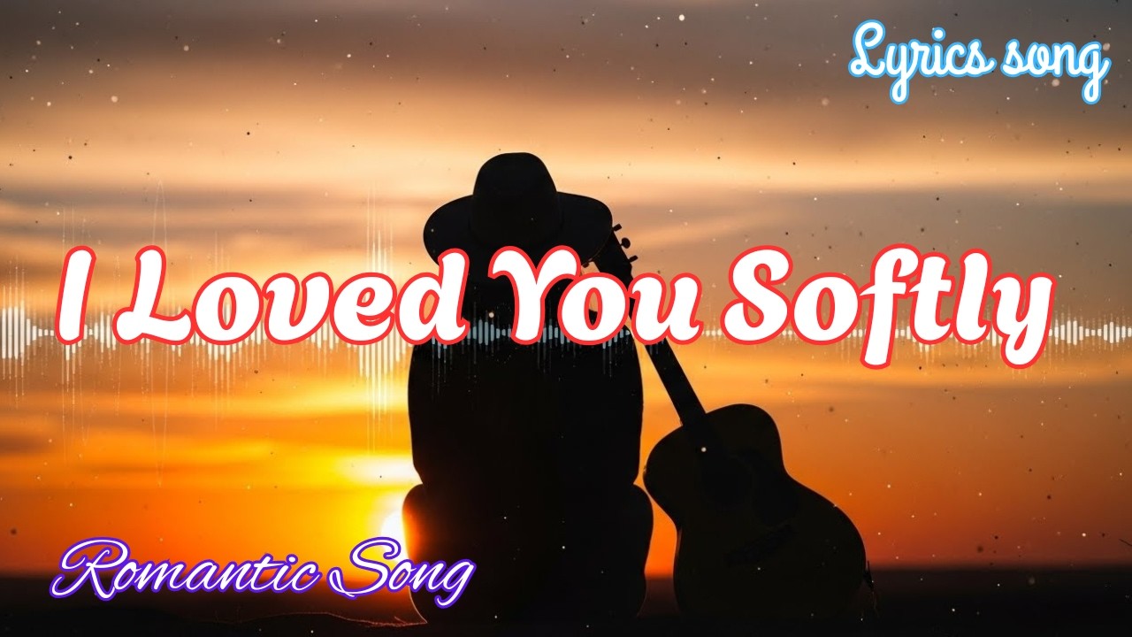 ❤️I Loved You Softly❤️| Sweet Song | Lyrics Video❤️