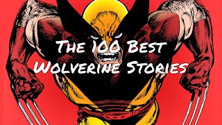 The 100 Best Wolverine Stories of All Time In Chronological Order