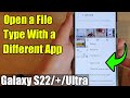 Galaxy S22/S22 /Ultra: How to Open a File Type With a Different App