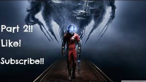 Prey Gameplay Walkthrough Part 2 More Exploring,New Enemy
