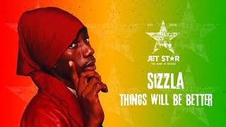 Sizzla - Things Will Be Better (Official Audio) | Jet Star Music