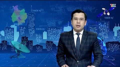 04 5 Thời sự  tối   Đài PT&TH Bắc Kạn. cải thiện môi trường đầu tư vào tỉnh.