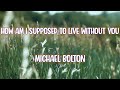 Michael Bolton How Am I Supposed To Live Without You 80 S Music Greatest Hits Michael Bolton How Am I Supposed To Live Without You 80 S Music Greatest Hits