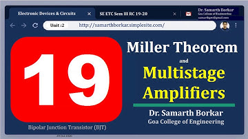 HIGHLIGHTS - 19 | Miller Theorem & Multistage amplifiers | EDC | RC 2019-20 | Dr. Samarth Borkar