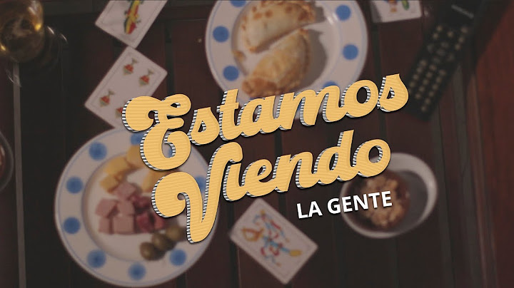 Estamos viendo - La Gente