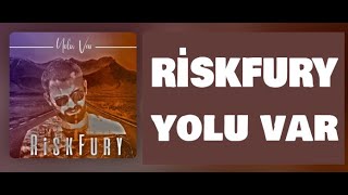 Riskfury - Yolu Var