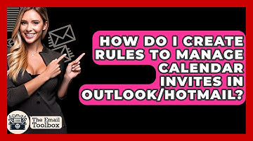 How Do I Create Rules To Manage Calendar Invites In Outlook/Hotmail? - TheEmailToolbox.com