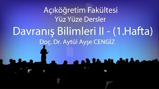 Davranış Bilimleri II - 1 - Yüz yüze Dersler 2018-2019 Bahar Dönemi Davranış Bilimleri II - 1 - Yüz yüze Dersler 2018-2019 Bahar Dönemi