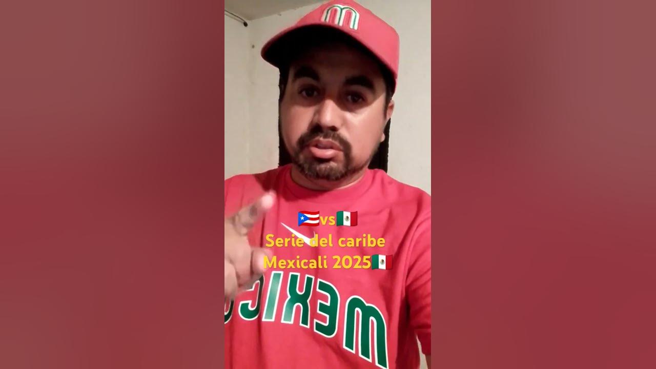Série del caribe Mexicali 2025 YouTube