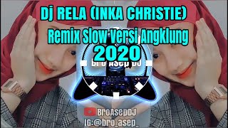 🔵Dj RELA (INKA CHRISTIE) Remix Slow Versi Angklung Full Bass 2020
