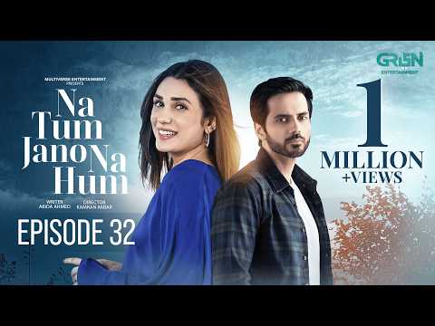 Na Tum Jano Na Hum — Episode 32