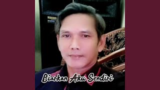 Biarkan Aku Sendiri
