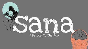 I Belong to the Zoo - Sana (lyrics)