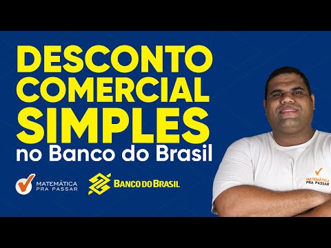 Matemática Financeira Banco do Brasil: Desconto Comercial de Forma Rápida e Simples.