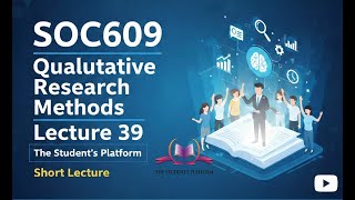 SOC609 || Lecture 39 || Qualitative Research Methods || Short Lectures || The Student's Platform