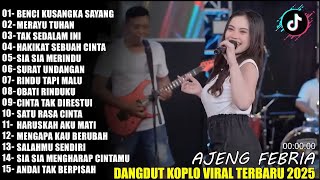 Download lagu BENCI KUSANGKA SAYANG AJENG FEBRIA DANGDUT KOPLO FULL ALBUM TERBARU 2025