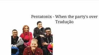 Pentatonix - When the party's over Tradução (PT/BR)
