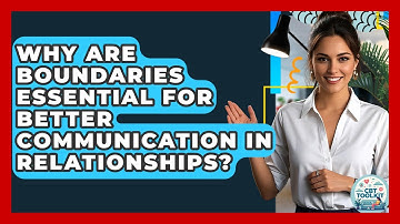 Why Are Boundaries Essential For Better Communication In Relationships? - CBT Toolkit