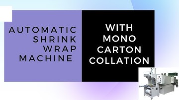 AUTOMATIC SHRINK WRAP MACHINE WITH MONO CARTON COLLATION ||  Automatic Shrink Wrapping Machine ||