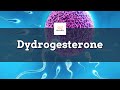 Dydrogesterone: Uses, Dosage, Side Effects & Mechanism | Duphaston Explained