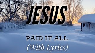 Video thumbnail of "Jesus Paid It All (with lyrics) - The most BEAUTIFUL hymn!"