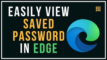 How To Find Where Passwords Are Saved In Microsoft Edge