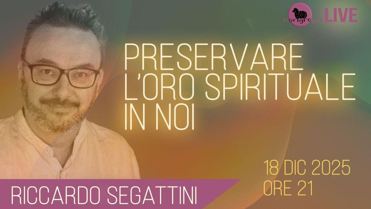 PRESERVARE L'ORO SPIRITUALE IN NOI con Riccardo Segattini, Fuorigregge e Alessio Della Rocca.