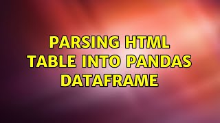 Parsing HTML table into Pandas DataFrame