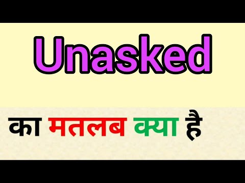 Unasked meaning in hindi || unasked ka matlab kya hota hai || word meaning english to hindi