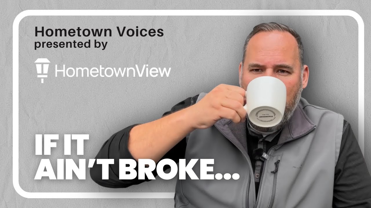 If It Ain't Broke... - What Home Repairs Taught Me About Life | Hometown View