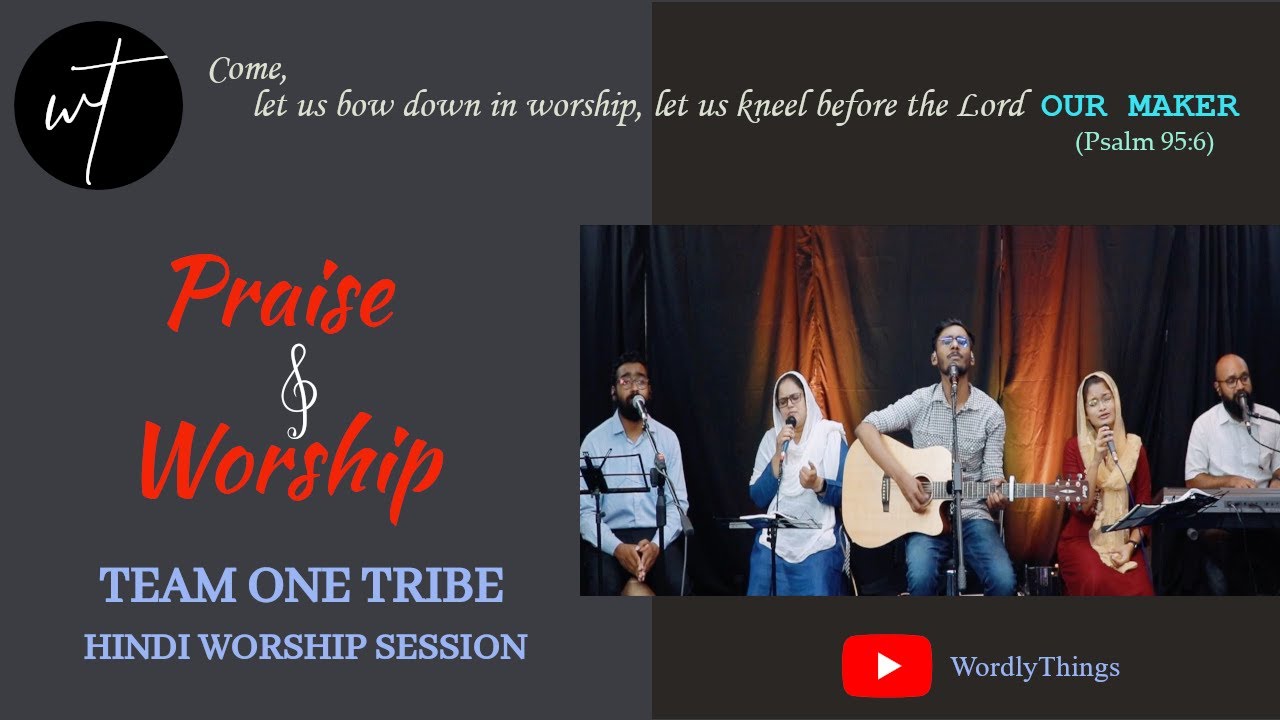 Praise & Worship | Team One Tribe | Wordly Things | Hindi Worship Session