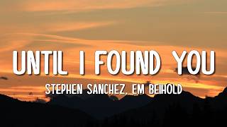Stephen Sanchez, Em Beihold - Until I Found You (Lyrics)