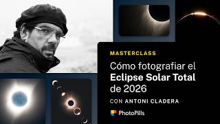 Masterclass Sobre Cómo Fotografiar el Eclipse Solar Total del 12 de Agosto 2026 con Antoni Cladera