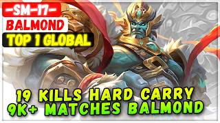 19 Kills Hard Carry 9K  Matches No.1 Balmond [ Top 1 Global Balmond ] -SM-17- - Mobile Legends Build