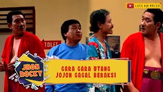GARA GARA UTANG, JOJON GAGAL BERAKSI - JHON ROCKY