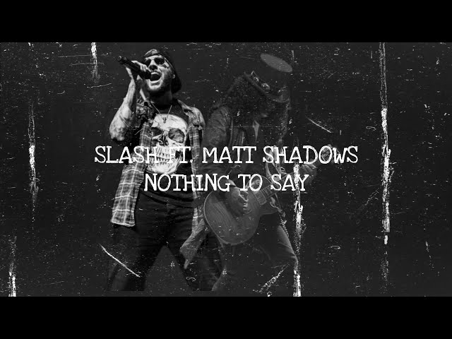 Slash - Nothing To Say (Ft. Matt Shadows) | Lirik & Terjemahan class=