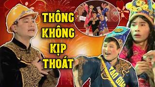 THÔNG KHÔNG KỊP THOÁT | Hài tết Táo quân kinh điển | Hài tết gặp nhau cuối năm