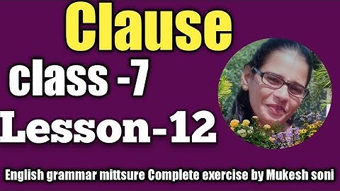 Class-7,Lesson -12,Clause, English grammar Mittsure complete exercise by Mukesh soni