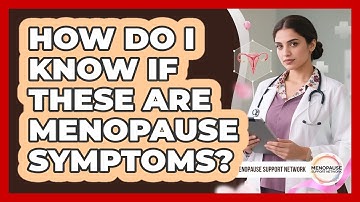 How Do I Know If These Are Menopause Symptoms?