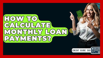 How To Calculate Monthly Loan Payments? - CreditGuide360.com