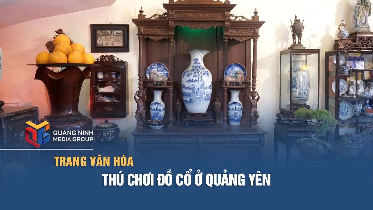 Thú chơi đồ cổ ở Quảng Yên