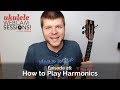 Ukulele Webcam Sessions (Ep.26) - How to Play Harmonics