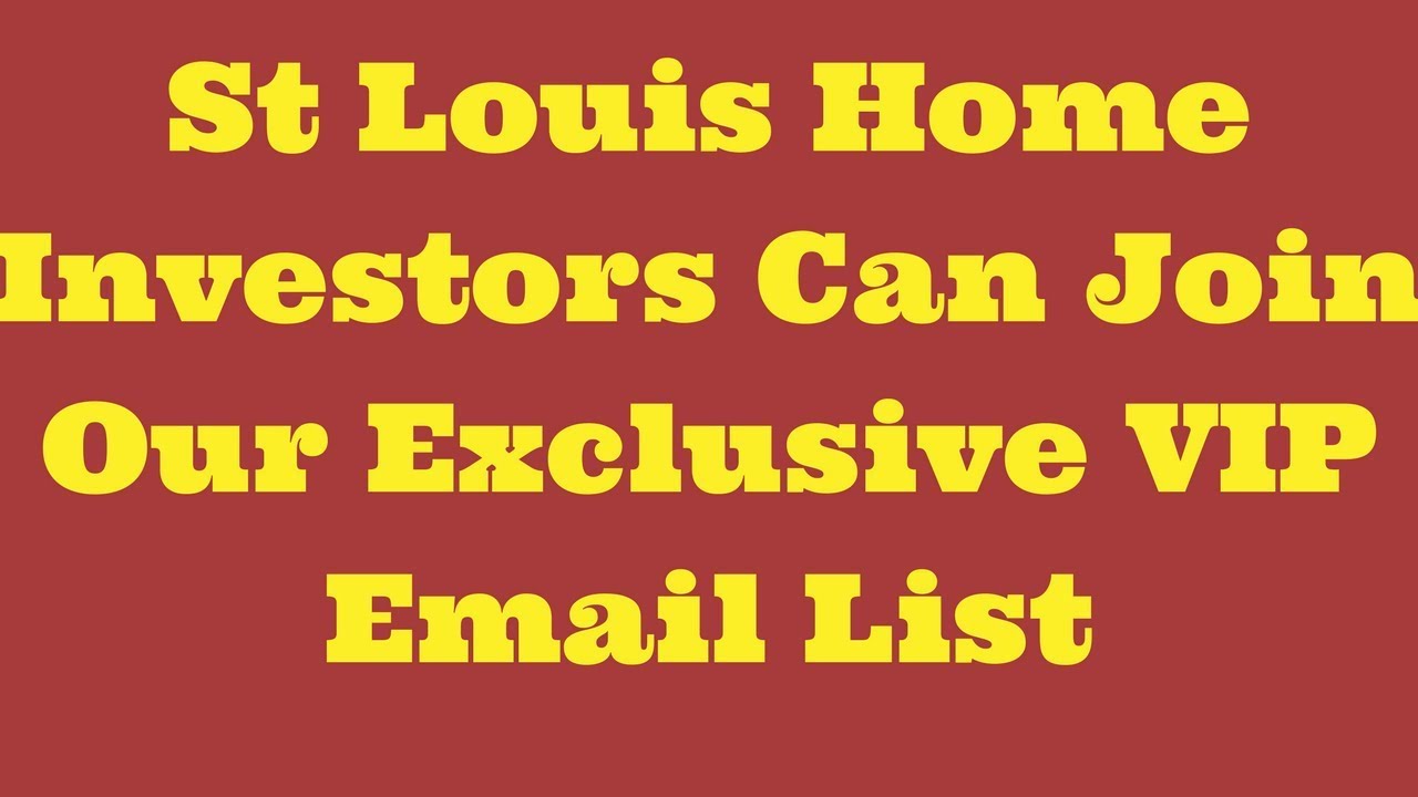 St Louis Home Investors Can Join Our Exclusive VIP Email List