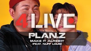 [4LIVE] Plan.Z (플랜지) - Make it Alright (feat. Nuff Louis)ㅣ 포라이브 :  힙합 라이브