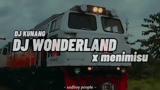 DJ Wonderland x Menimisu Santuy Remix Viral Tiktok (DJ KUNANG)