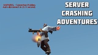 TF2: Server Crashing Adventures