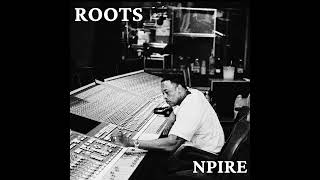 Npire Presents Roots Prod. By Npire