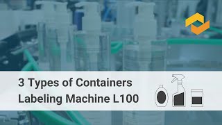 Onitex L100 labeling machine. 3 types of containers